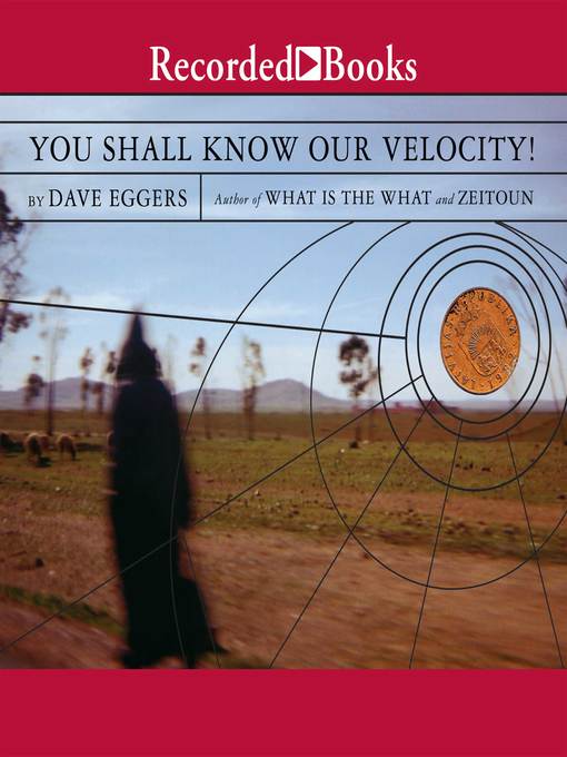 Title details for You Shall Know Our Velocity by Dave Eggers - Wait list